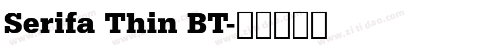 Serifa Thin BT字体转换